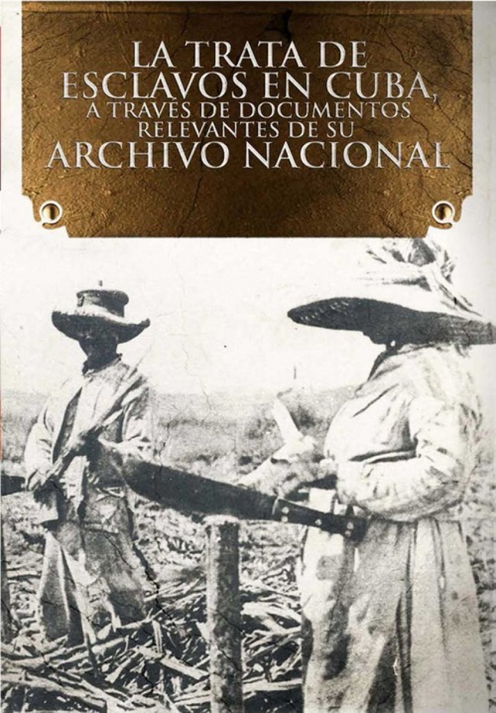 [9789592375246] La Trata de Esclavos en Cuba, a Través de Doc. Relevantes