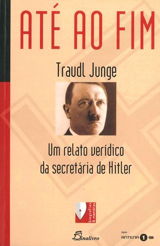 [9789725762561] Ate Ao Fim Um Relato Veridico Da Secretaria Hitler