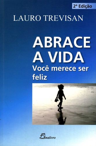 [9789725765203] Abrace a Vida Voce Merece Ser Feliz 2.ª Edicao
