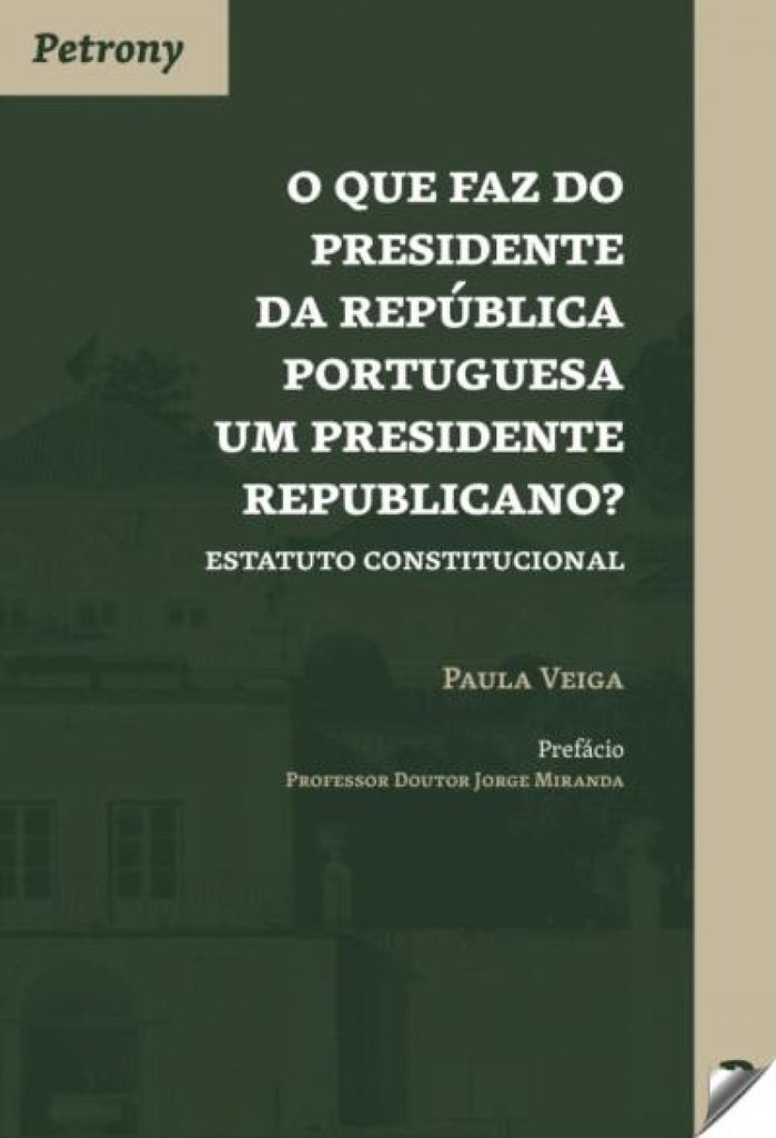 [9789726852414] O que Faz Do Presidente Da República Portuguesa Um Presidente Republicano?