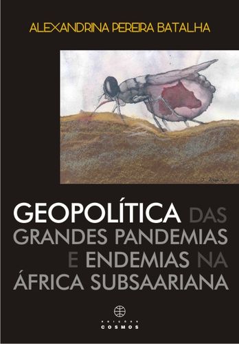 [9789727623952] Geopolítica das Grandes Pandemias e Endemias na África Subsaariana