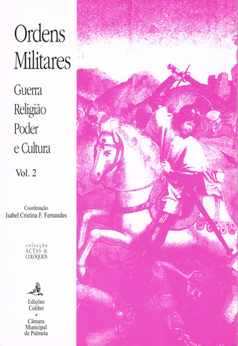 [9789727720804] Ordens Militares Guerra, Religião, Poder e Cultura (2 Vols.)