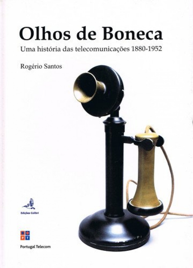 [9789727720989] Olhos de Boneca Uma História Das Telecomunicações 1880-1952