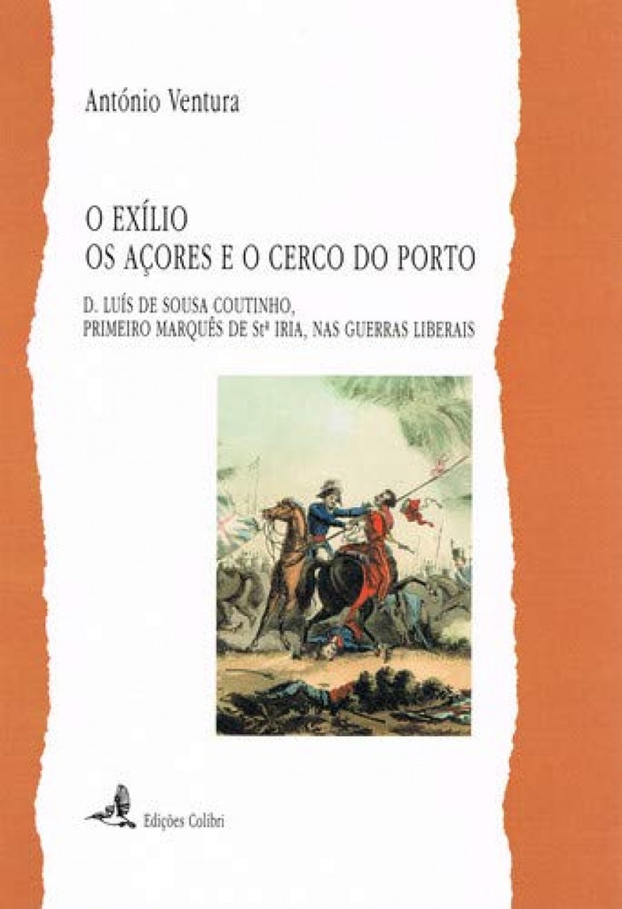 [9789727721382] O Exílio, Os Açores e o Cerco Do Porto - D. Luís de Sousa Coutinho, Primeiro Mar