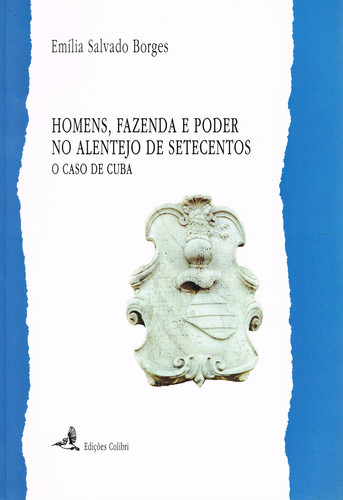[9789727721962] Homens, Fazenda e Poder No Alentejo de Setecentos: o Caso de Cuba