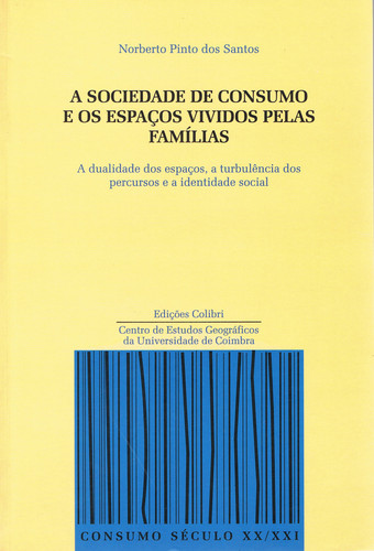 [9789727722037] A Sociedade de Consumo e Os Espaços Vividos Pelas Famílias a Dualidade Dos Espaç