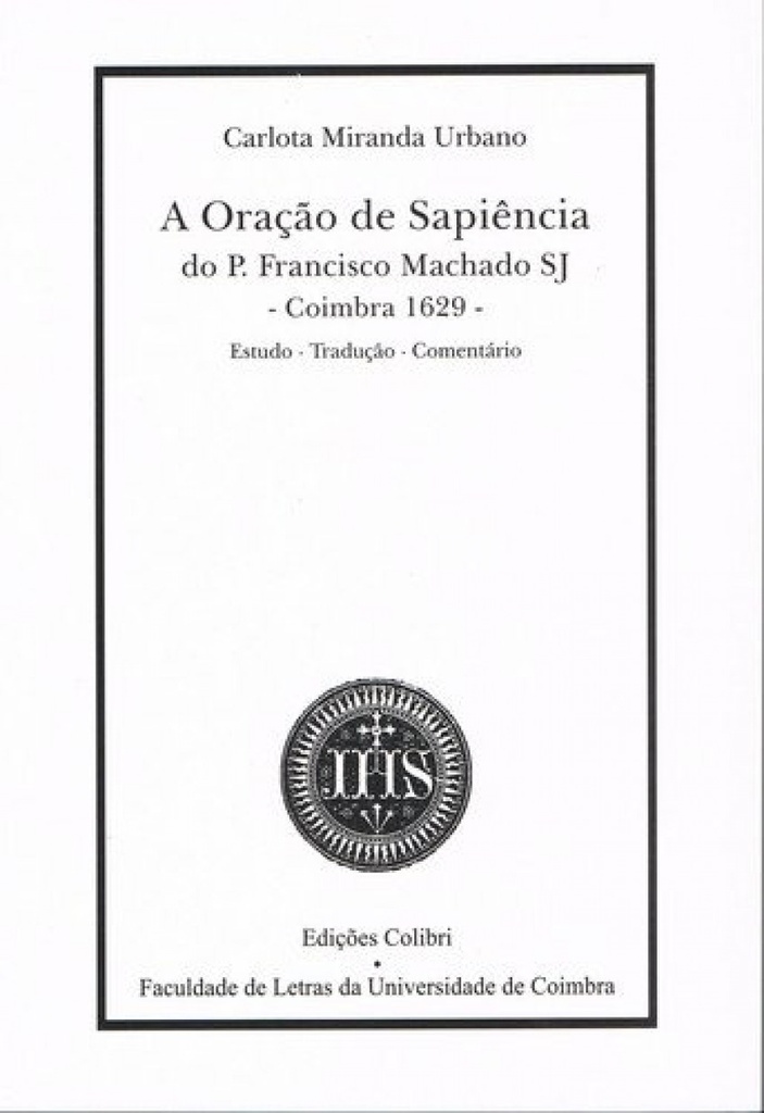 [9789727722150] A Oração de Sapiência Do Pe Francisco Machado Sj (coimbra-1629)estudo, Tradução,