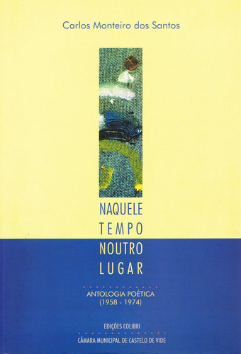 [9789727722334] Naquele Tempo, Noutro Lugar - Antologia Poética (1958 - 1974)