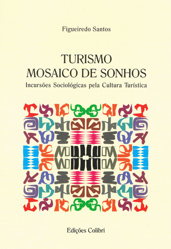 [9789727723409] Turismo: Mosaico de Sonhos - Incursões Sociológicas Pela Cultura Turística