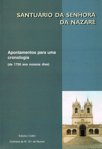 [9789727723546] Santuário Da Senhora Da Nazaré. Apontamentos para Uma Cronologia (de 1750 Aos No
