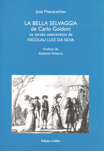 [9789727724192] La Bella Selvaggia de Carlo Goldoni Na Versão Setecentista de Nicolau Luiz Da Si