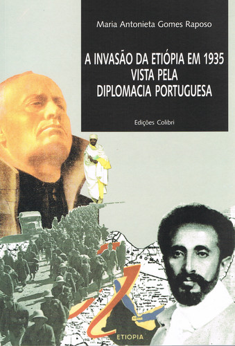 [9789727724277] A Invasão Da Etiópia Em 1935. Vista Pela Diplomacia Portuguesa
