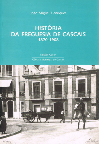História Da Freguesia de Cascais: 1870-1908 - Uma Proposta de Estudo