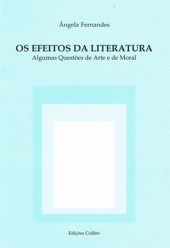 [9789727725076] Os Efeitos Da Literatura - Algumas Questões de Arte e Moral