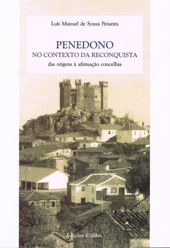 [9789727725175] Penedono No Contexto Da Reconquista. Das Origens À Afirmação Concelhia