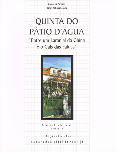 [9789727725540] Quinta Do Pátio D'água"entre Um Laranjal Da China e o Cais Das Faluas"