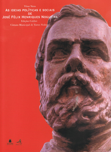 [9789727725861] As Ideias Políticas e Sociais de José Félix Henriques Nogueira
