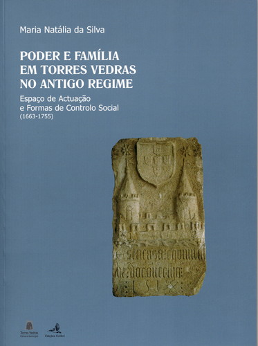 [9789727726714] Poder e Família Em Torres Vedras No Antigo Regimeespaço de Actuação e Formas de