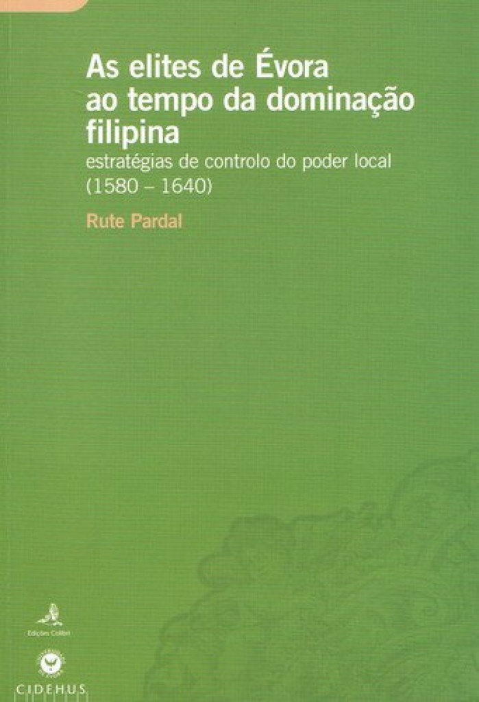 [9789727726875] As Elites de Évora Ao Tempo Da Dominação Filipina Estratégias de Controlo Do Pod