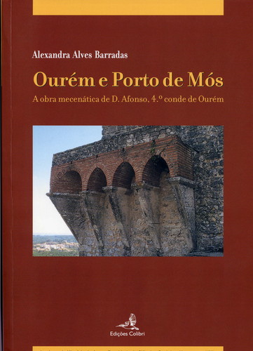 [9789727727148] Ourém e Porto de Mósa Obra Mecenática de D. Afonso, 4.º Conde de Ourém