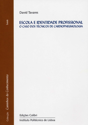 [9789727727230] Escola e Identidade Profissional o Caso Dos Técnicos de Cardiopneumologia