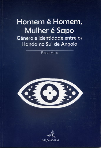 [9789727727513] Homem É Homem, Mulher É Sapo - Género e Identidade Entre Os Handa No Sul de Ango