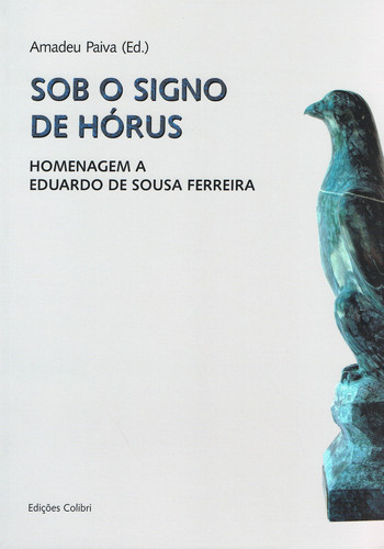 [9789727727537] Sob o Signo de Hórus - Homenagem a Eduardo de Sousa Ferreira