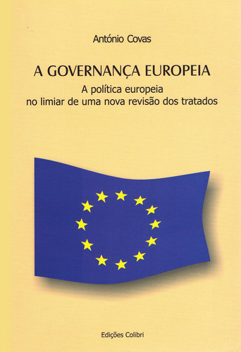 [9789727727568] A Governança Europeia - A politica europeia no limiar de uma nova revisão dos tr