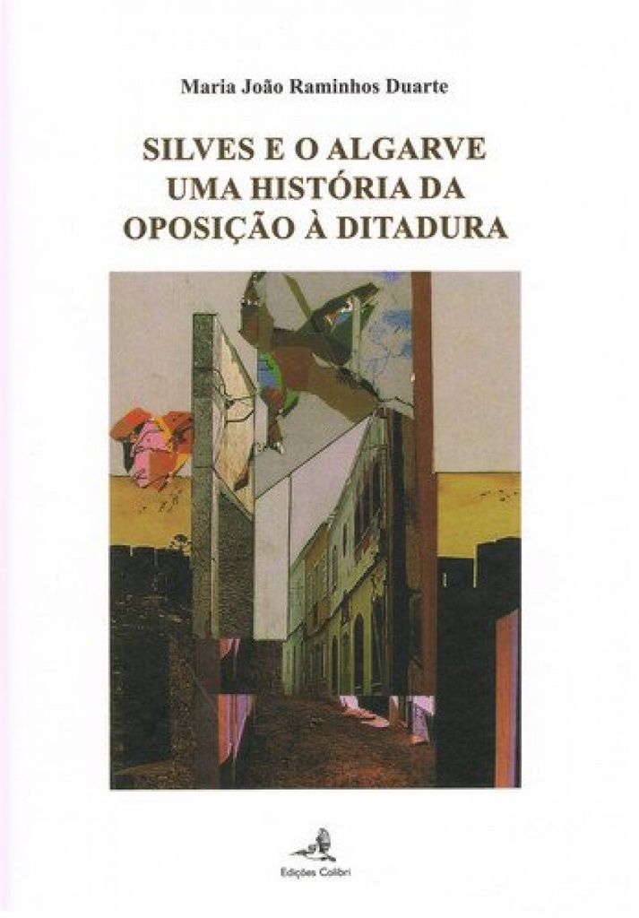 [9789727729135] Silves e o Algarve - Uma História Da Oposição À Ditadura