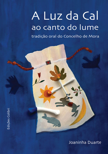 [9789727729302] A Luz Da Cal Ao Canto Do Lume - Tradição Oral Do Concelho de Mora