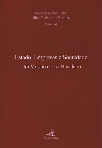 [9789727729500] Estado, Empresas e Sociedade. Um Mosaico Luso-Brasileiro