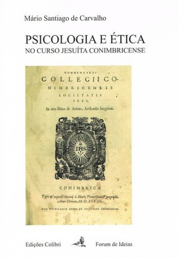 [9789727729876] Psicologia e Ética No Curso Jesuíta Conimbricense