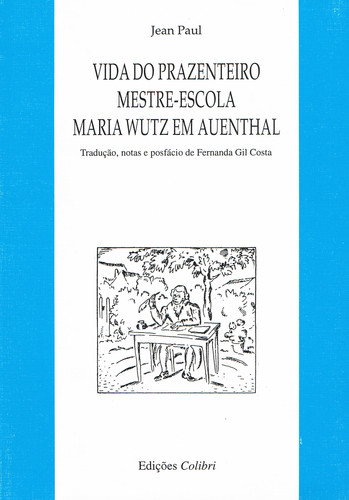 [9789728288471] Vida Do Prazenteiro Mestre-escola Maria Wutz Em Auenthaltradução, Notas e Prefác