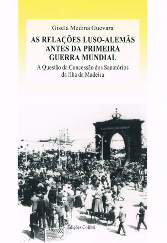 [9789728288709] As Relações Luso-alemãs Antes Da Primeira Guerra Mundiala Questão Da Concessão D