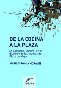 [9789871727209] De la Cocina a la Plaza. la Categoria Madre en el Discurso