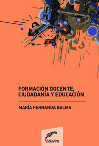 [9789871727797] Formacion Docente, Ciudadania y Educacion