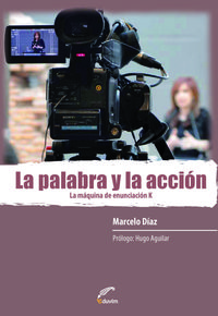 [9789871727865] La Palabra y la Accion. la Maquina de Enunciacion K