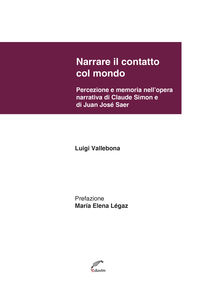 [9789871868575] Narrare IL Contatto Col Mondo. Percezione e Memoria Nell'ope