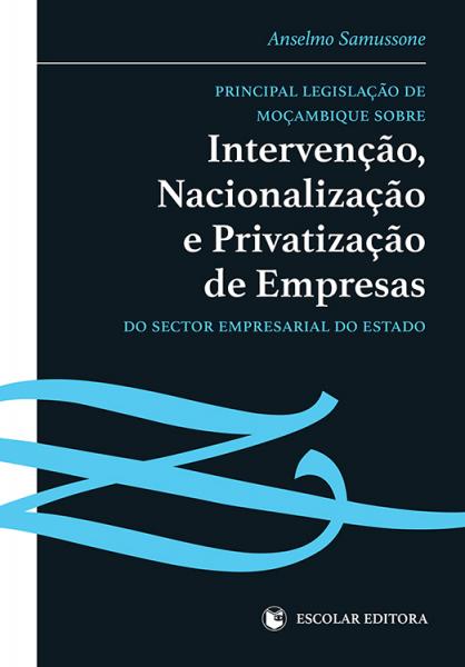 [9789896700577] Principal LegislaÇao de MoÇambique sobre IntervenÇao, NacionalizaÇao e Privatiza