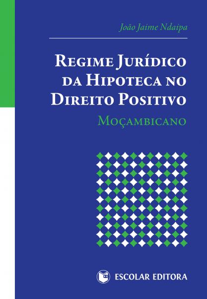 [9789896700690] Regime Jurídico da Hipoteca no Direito Positivo MoÇambicano