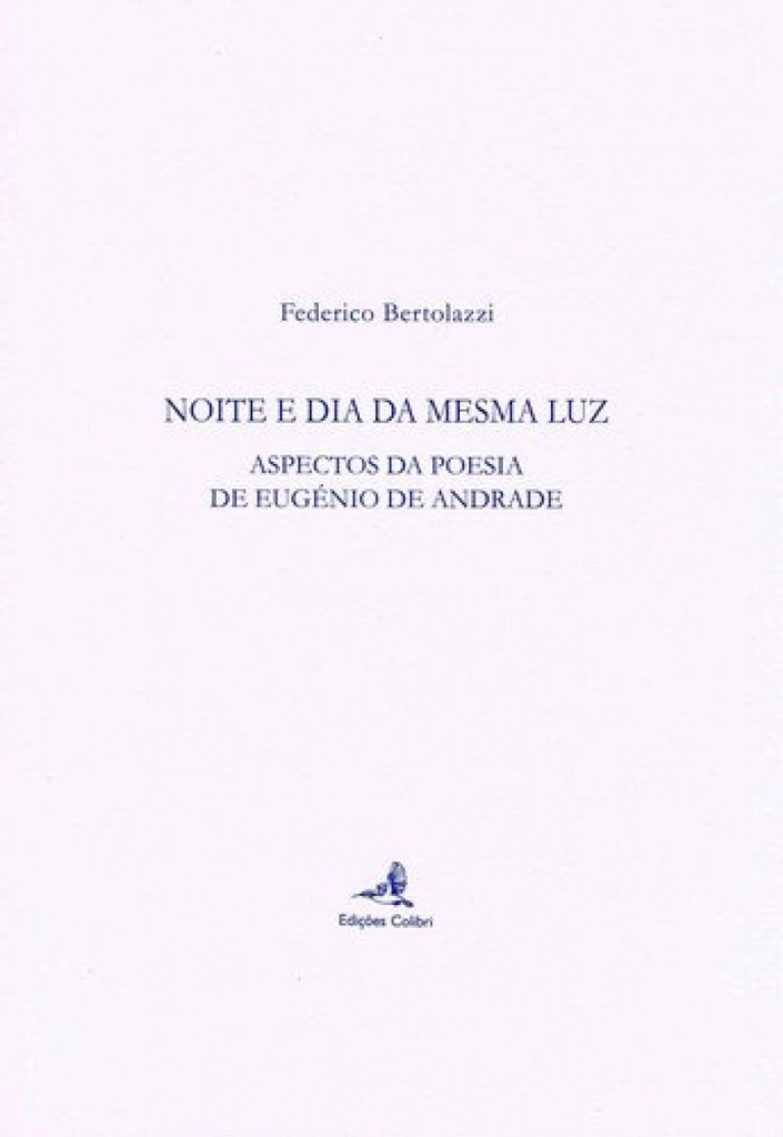 [9789896890636] Noite e Dia Da Mesma Luz - Aspectos Da Poesia de Eugénio de Andrade