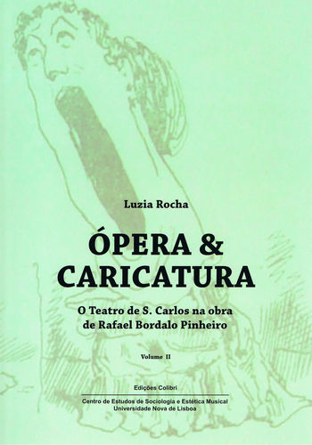 [9789896890674] Ópera & Caricatura (Vol. II) - O Teatro de S. Carlos na Obra de Rafael Bordalo P