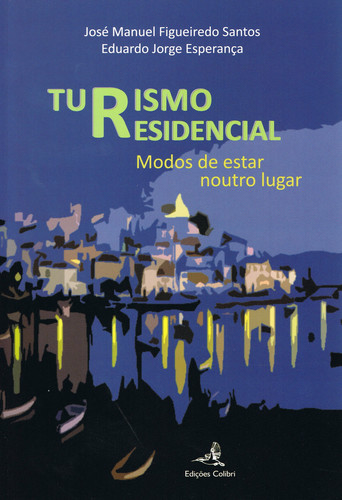 [9789896891640] Turismo Residencial - Modos de Estar Noutro Lugar