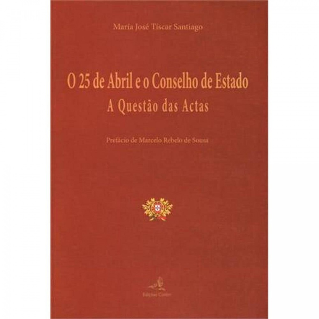 [9789896891930] O 25 de Abril e o Conselho de Estado - A Questão das Actas