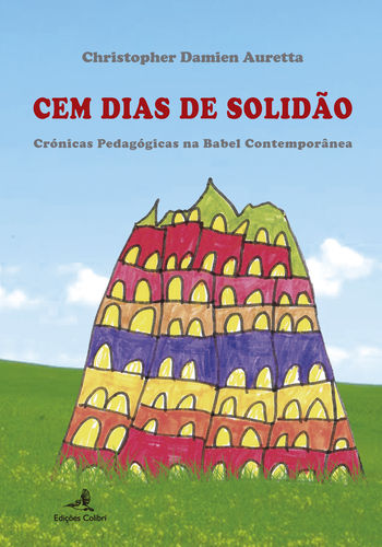 [9789896894139] Cem Dias de Solidão - Crónicas Pedagógicas na Babel Contemporânea