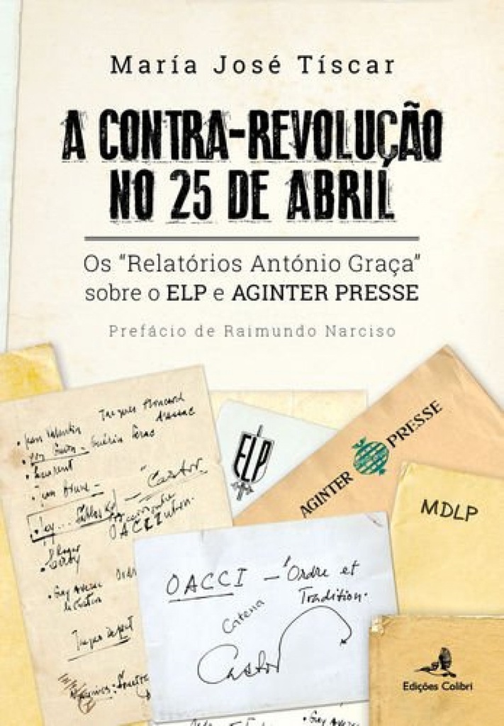 [9789896894221] A Contra-Revolução no 25 de Abril - Os Relatórios António Graça sobre o ELP e AG