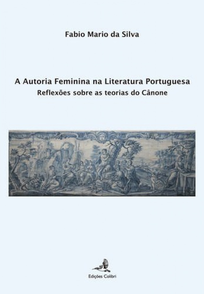 [9789896894436] A Autoria Feminina na Literatura Portuguesa - Reflexões sobre as Teorias do Câno