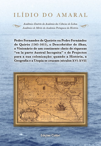 [9789896894467] Pedro Fernandes de Queirós ou Pedro Fernández de Quirós (1565-1615), o Descobrid