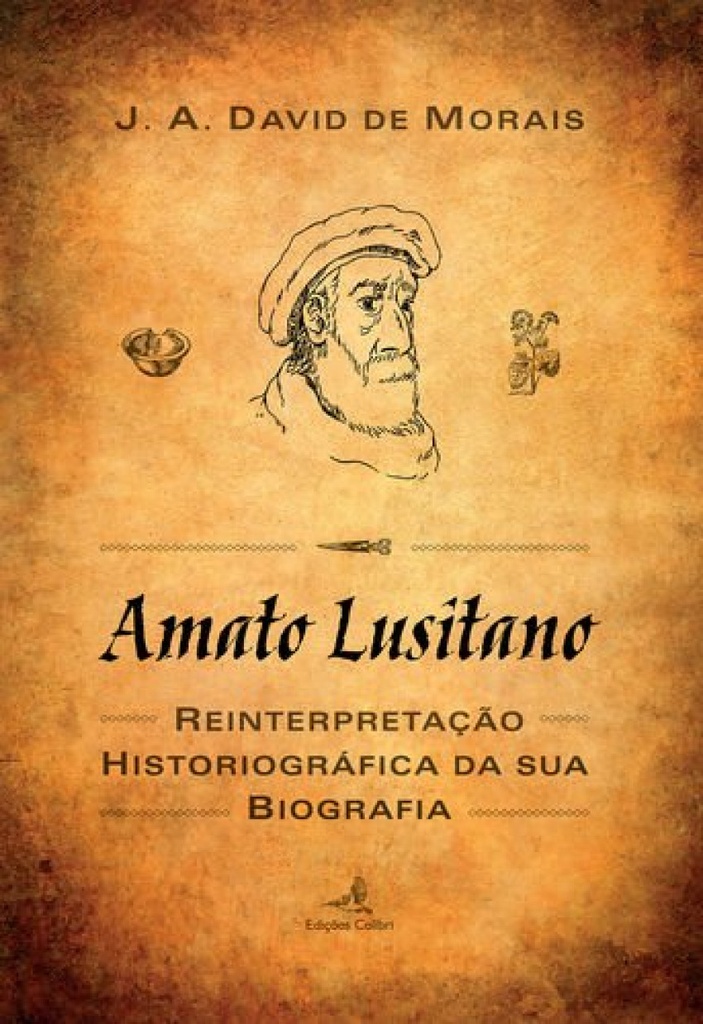 [9789896895297] Amato Lusitano - Uma reinterpretação historiográfica da sua biografia
