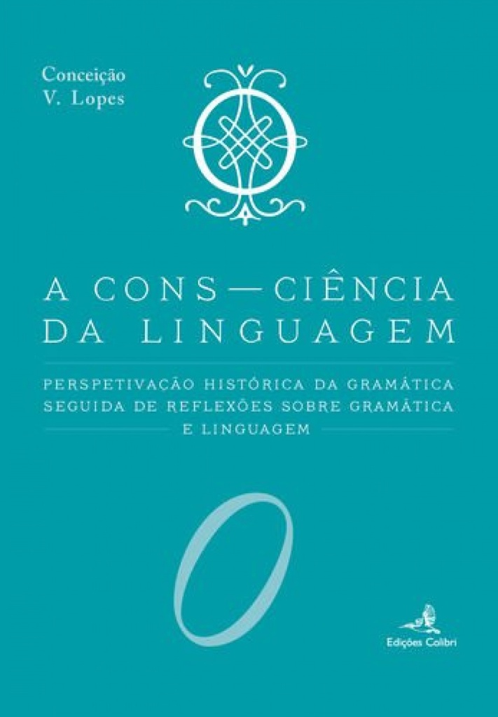 [9789896895778] A Cons-Ciencia da Linguagem - Perspetivac?a?o Histo?rica da Grama?tica seguida d